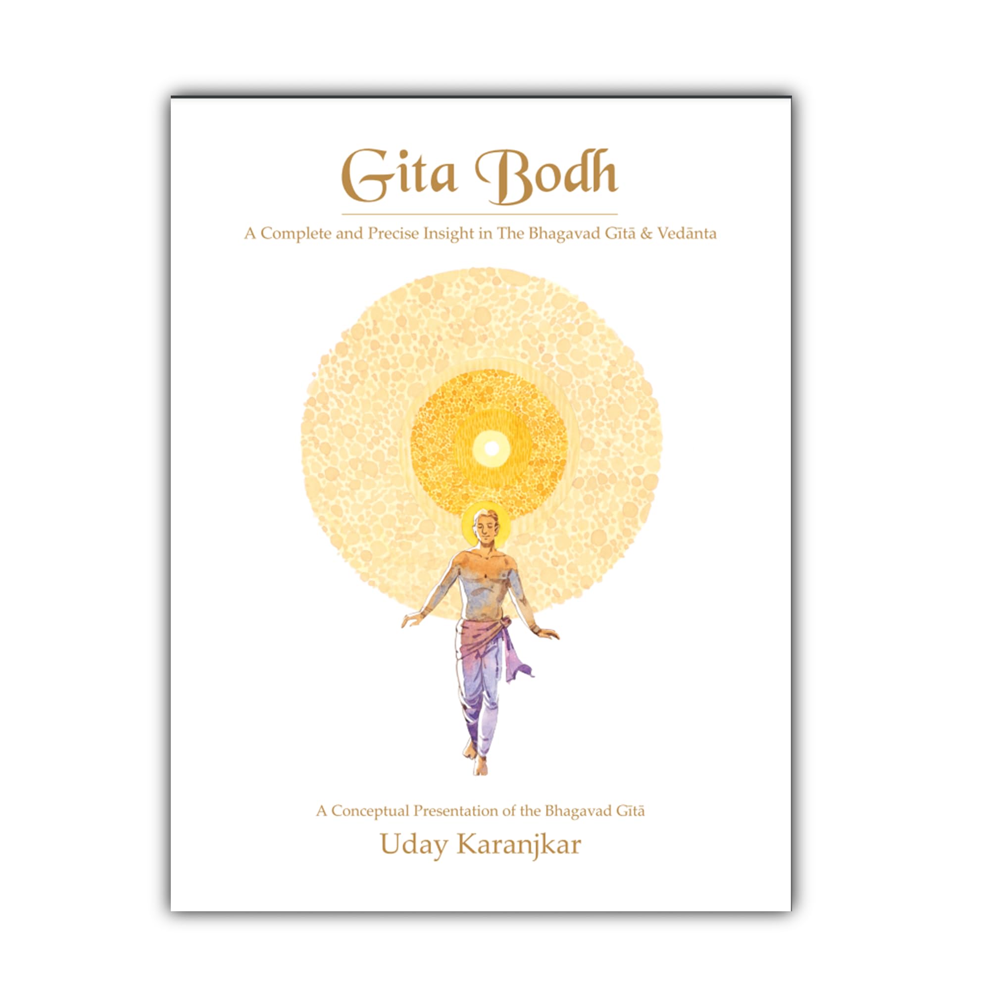 Gita Bodh: Bhagavad Gita in English — A Complete and Precise Essence of The Bhagwat Gita & Vedanta (Second Edition - Enhanced & Subsidised)