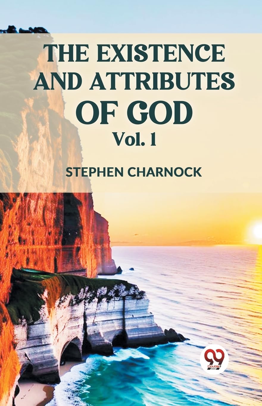 The Existence and Attributes of God Vol