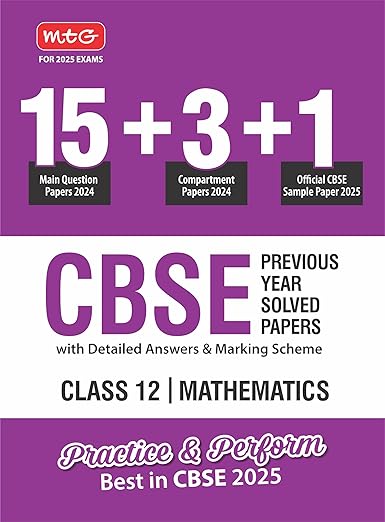 MTG CBSE 18 Previous Year Solved Question Papers Class 12 Mathematics Book (2024 Full Length) | With 1 Official CBSE Sample Paper For 2025 Exam | Detailed Answers & Marking Scheme