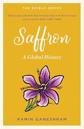 Saffron: A Global History [Edible Series] (The Edible Series)