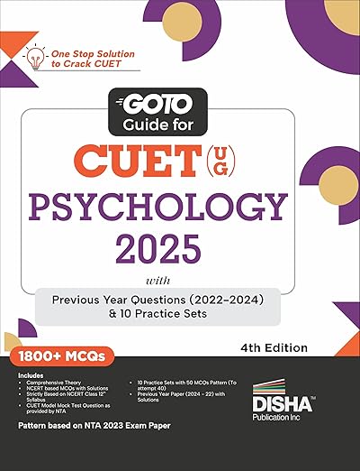 Go To Guide for CUET (UG) Psychology 2025 with Previous Year Questions (2022 - 2024) & 10 Practice Sets 4th Edition | NCERT Coverage with PYQs & Practice Question Bank