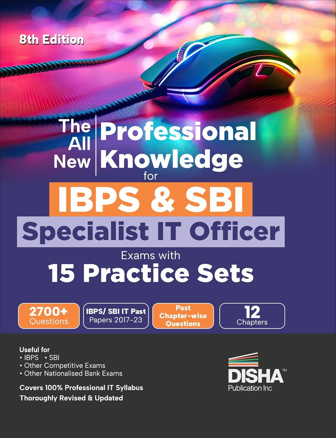 The All New Professional Knowledge for IBPS & SBI Specialist IT Officer Exams with 15 Practice Sets 8th Edition