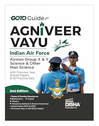 GoTo Guide for Agniveer Vayu Indian Air Force Airmen Group X & Y Science & Other than Science with Previous Year Solved Papers & 10 Practice Sets 2nd Edition | IAF Recruitment Exam |Technical & Non-Technical | PYQuestions