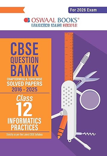 Oswaal CBSE Question Bank Chapterwise and Topicwise SOLVED PAPERS Class 12 Informatics Practices For Exam 2026