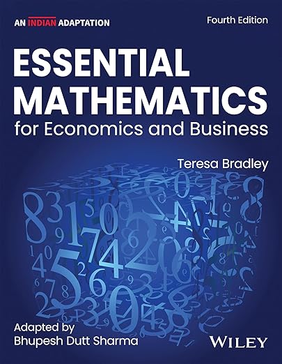 Essential Mathematics for Economics and Business, 4ed , An Indian Adaptation