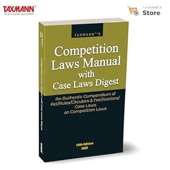 Taxmann's Competition Laws Manual with Case Laws Digest – Compendium of annotated text of the Competition Act, 2002 with updated Rules | Regulations | Notifications | Case Law Digest | et al. [2025]