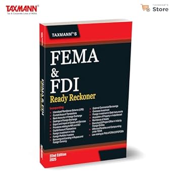 Taxmann's FEMA & FDI Ready Reckoner – Topic-wise Commentary on 50+ Areas—Covering FDI | Foreign Exchange | Compliance | Related Laws like PMLA and FCRA, with Detailed Analysis [2025]