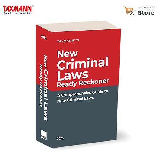 Taxmann's New Criminal Laws Ready Reckoner – Comprehensive guide providing 'section-by-section' analysis and tabular comparisons of BNS, BNSS and BSA vs IPC, CrPC and IEA