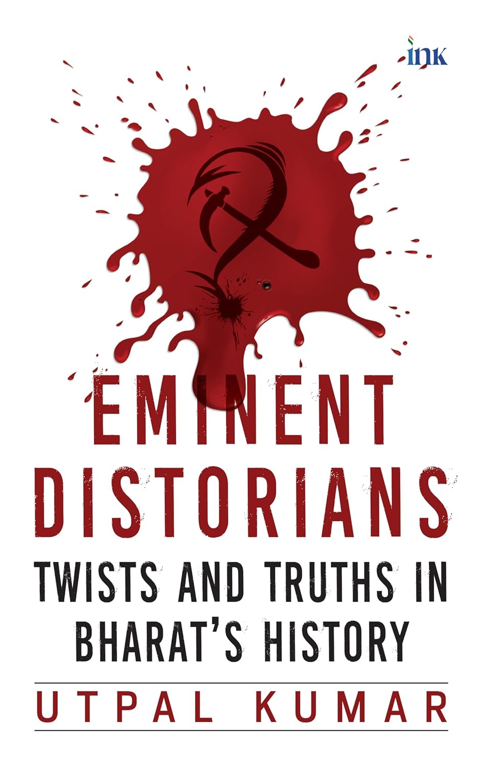 Eminent Distorians: Twists and Truths in Bharat's History