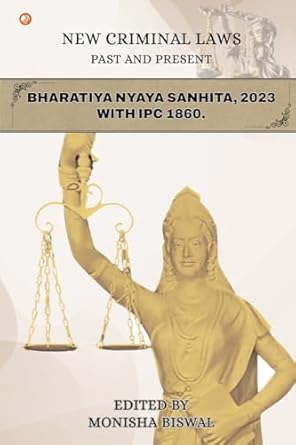 New Criminal Laws Past And Present Bharatiya Nyaya Sanhita, 2023 With Ipc 1860