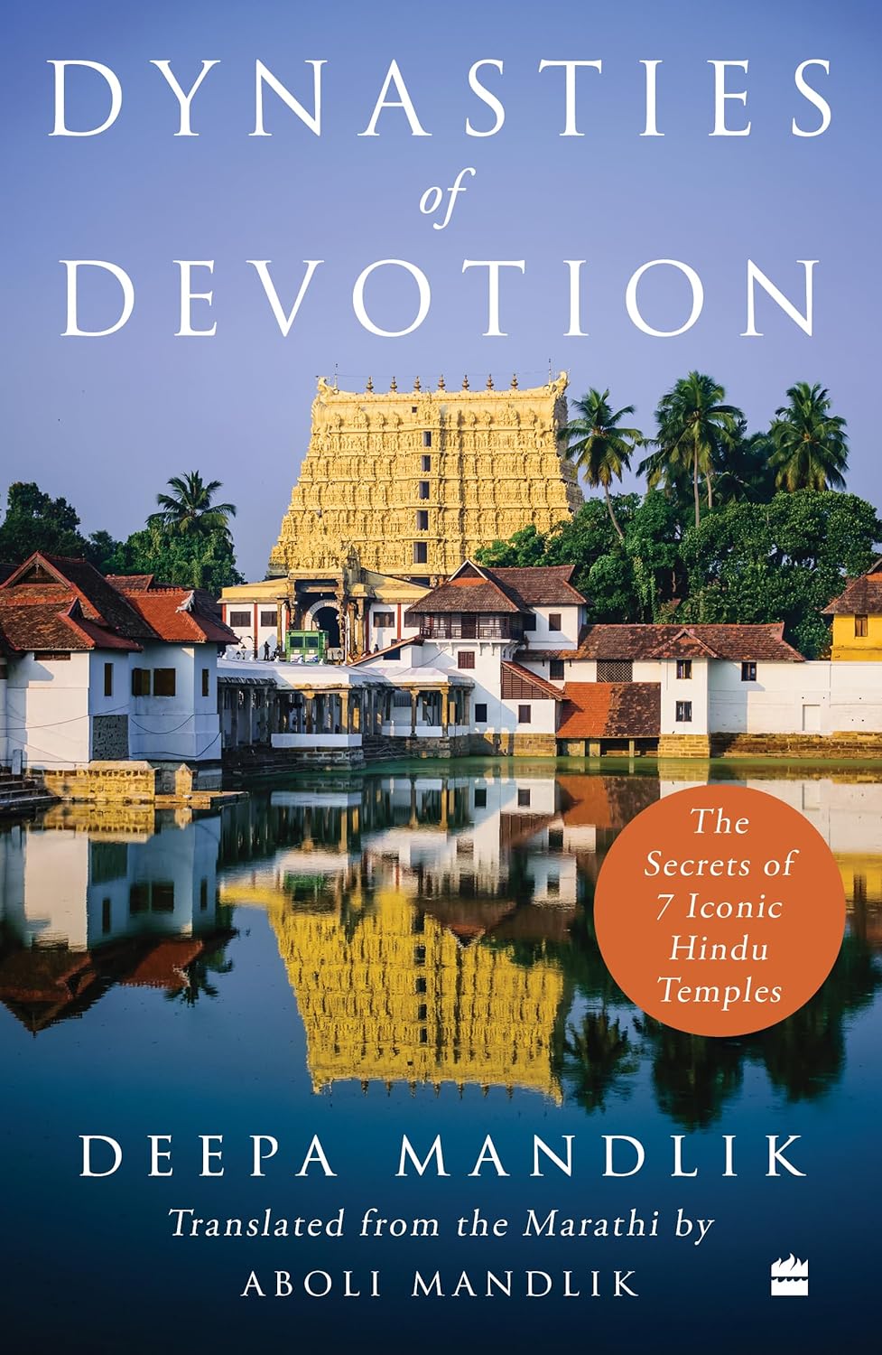 Dynasties of Devotion : The Secrets of 7 Iconic Hindu Temples