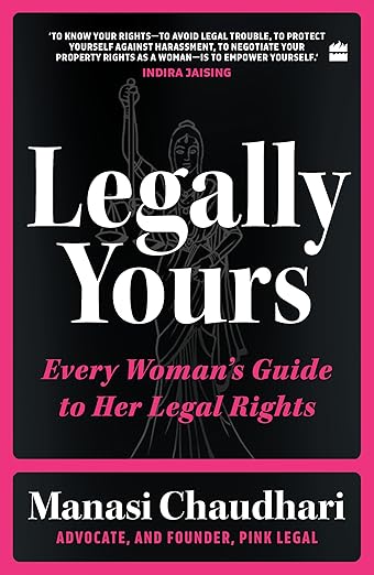 Legally Yours : Every Woman's Guide to her Legal Rights
