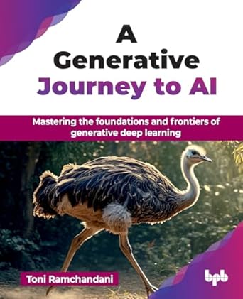 A Generative Journey to AI: Mastering the foundations and frontiers of generative deep learning (English Edition)