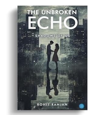 The Unbroken Echo: Shadows of Us