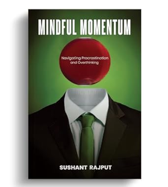 Mindful Momentum: Navigating Procrastination and Overthinking