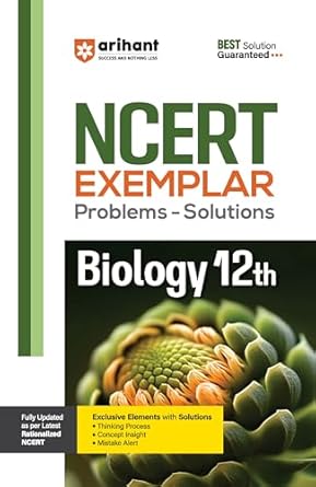 Arihant NCERT Exemplar Problems-Solutions for Biology 12th | Fully updated as per the latest rationalized NCERT