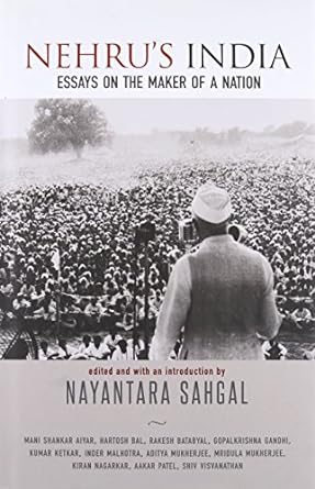 Nehru's India: Essays On The Maker Of A Nation