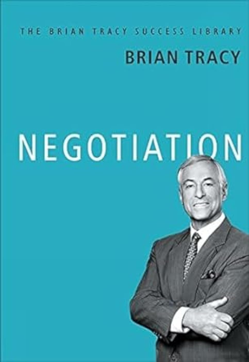 Negotiation: The Brian Tracy Success Library