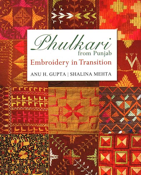 Phulkari From Punjab: Embroidery In Transition (H.B)