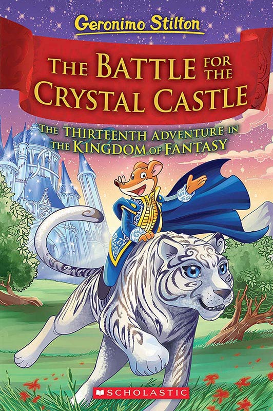 Geronimo Stilton And The Kingdom Of Fantasy #13:The Battle For Crystal Castle