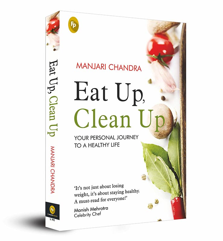 Eat Up Clean Up Your Personal Journey To A Healthy Life [Paperback] Manjari Chandra