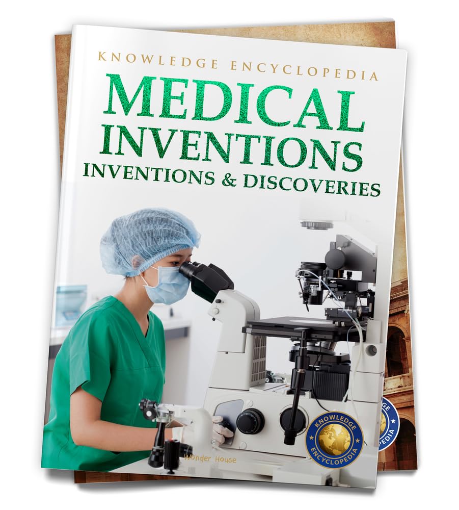 Inventions & Discoveries - Medical Inventions: Knowledge Encyclopedia For Children