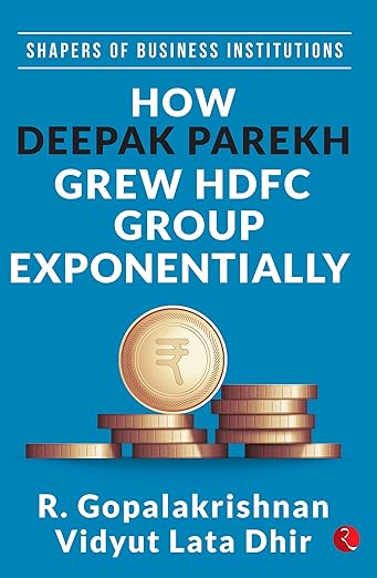 Shapers of Business Institutions: How Deepak Parekh Grew HDFC Group Exponentially