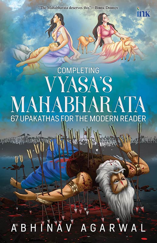 Completing Vyasa’s Mahabharata (67 Upakathas for the Modern Reader)