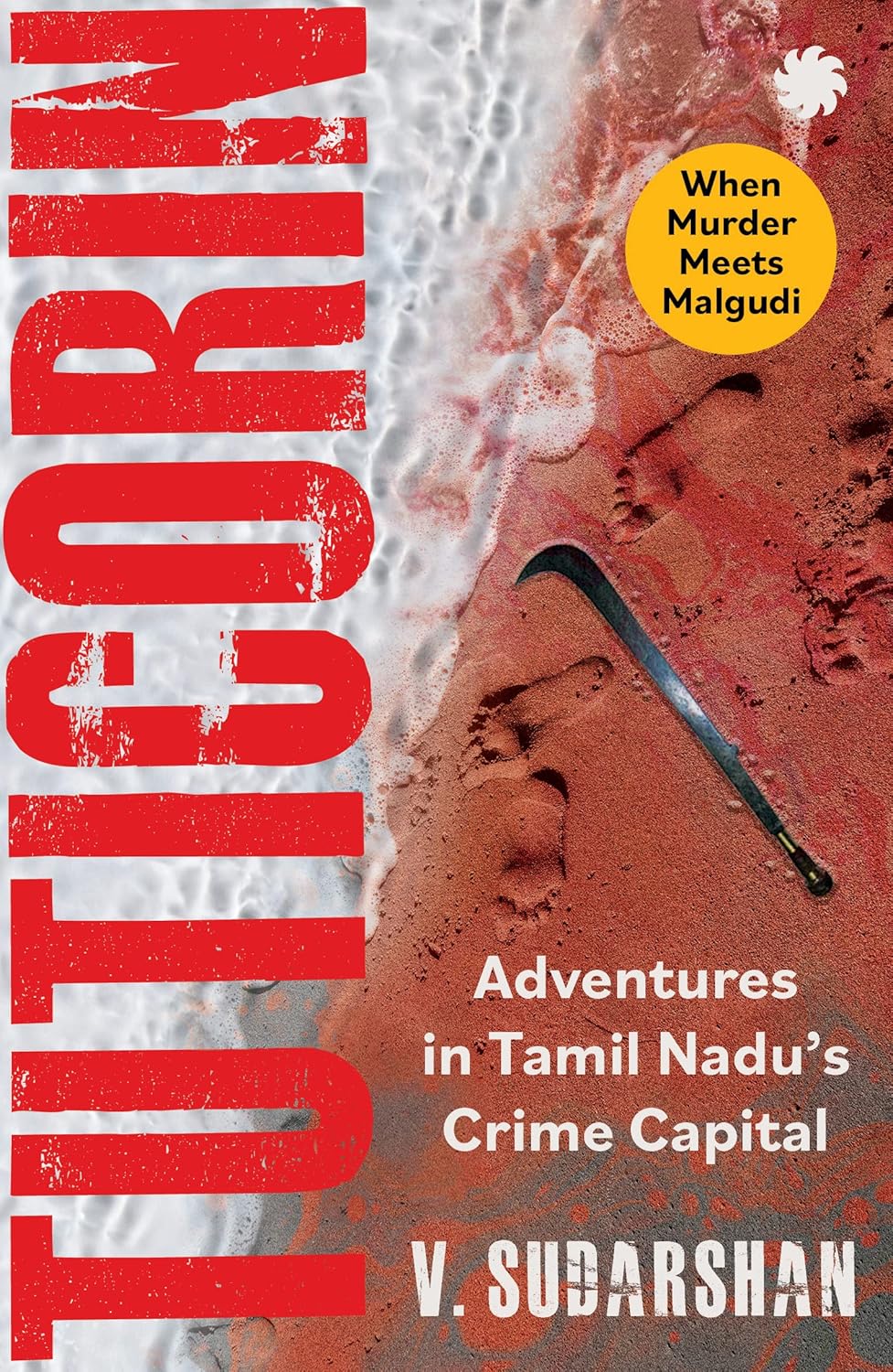 TUTICORIN : Adventure in Tamil Nadu’s Crime Capital