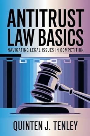 Antitrust Law Basics: Navigating Legal Issues in Competition