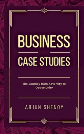 Business Case Studies: The Journey from Adversity to Opportunity