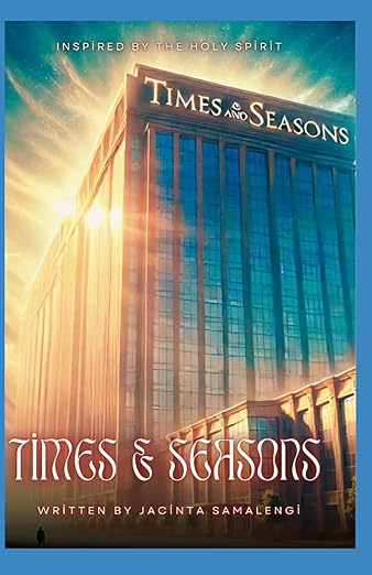 Times and Seasons: A Christian Novel Inspired By The Holy Spirit