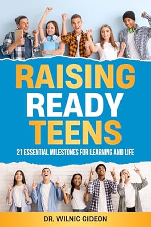 Raising Ready Teens: 21 Essential Milestones for Learning and Life