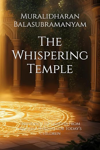 The Whispering Temple: Inspiring Life Lessons from Ancient Wisdom for Today's Children