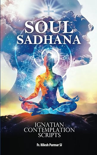 Soul Sadhana: Ignatian Contemplation Scripts