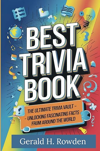 Best Trivia Book: The Ultimate Trivia Vault: Unlocking Fascinating Facts from Around the World