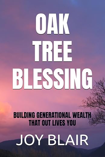 Oak Tree Blessing: Building Generational Wealth That Out Lives You