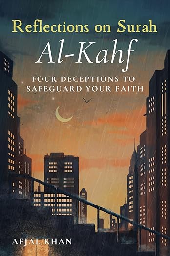 Reflections on Surah Al-Kahf: Unveiling Four Deceptions to Strengthen Your Faith: A Modern Exploration of Timeless Quranic Lessons