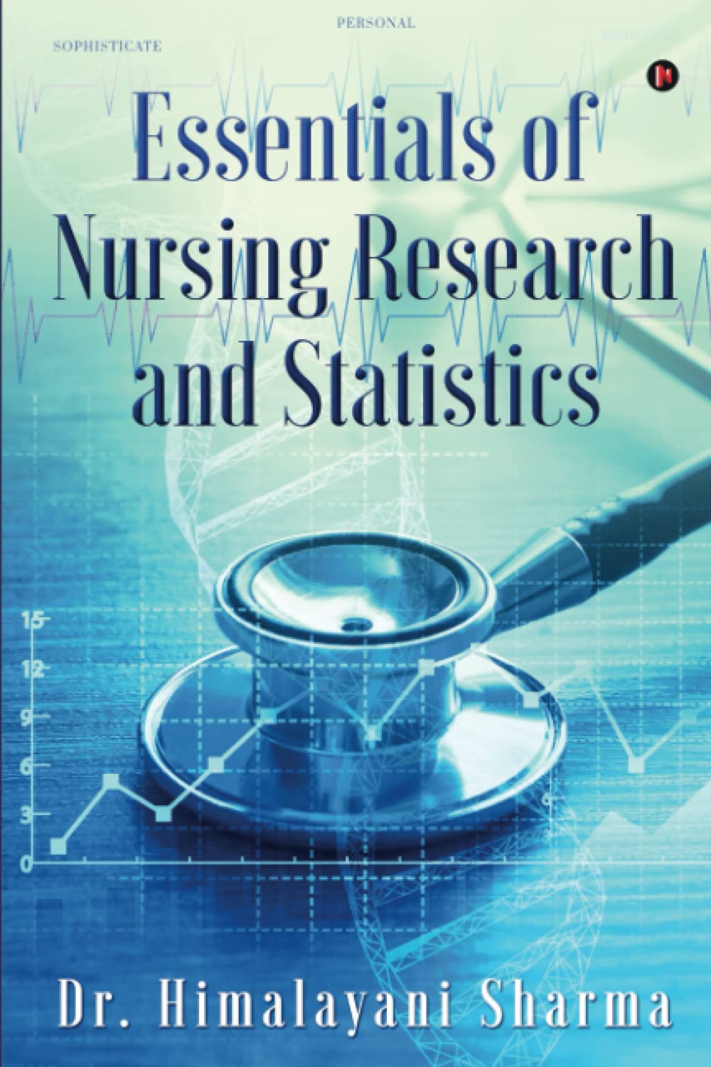 Essentials of Nursing Research and Statistics