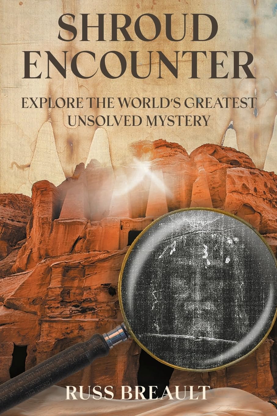 Shroud Encounter: Explore the World's Greatest Unsolved Mystery