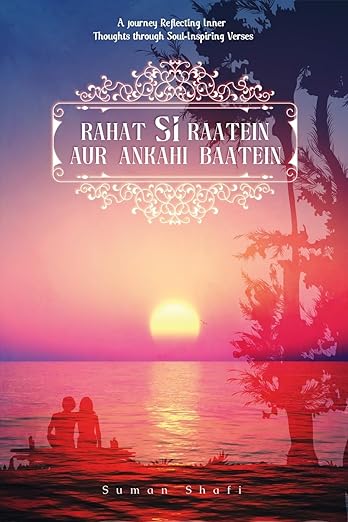 Rahat Si Raatein Aur Ankahi Baatein: A Journey Reflecting Inner Thoughts through Soul-Inspiring Verses