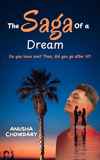 The Saga of a Dream by Anusha Chowdary, Inspirational Book , romance, humourous, contemporary fiction, romantic comedy