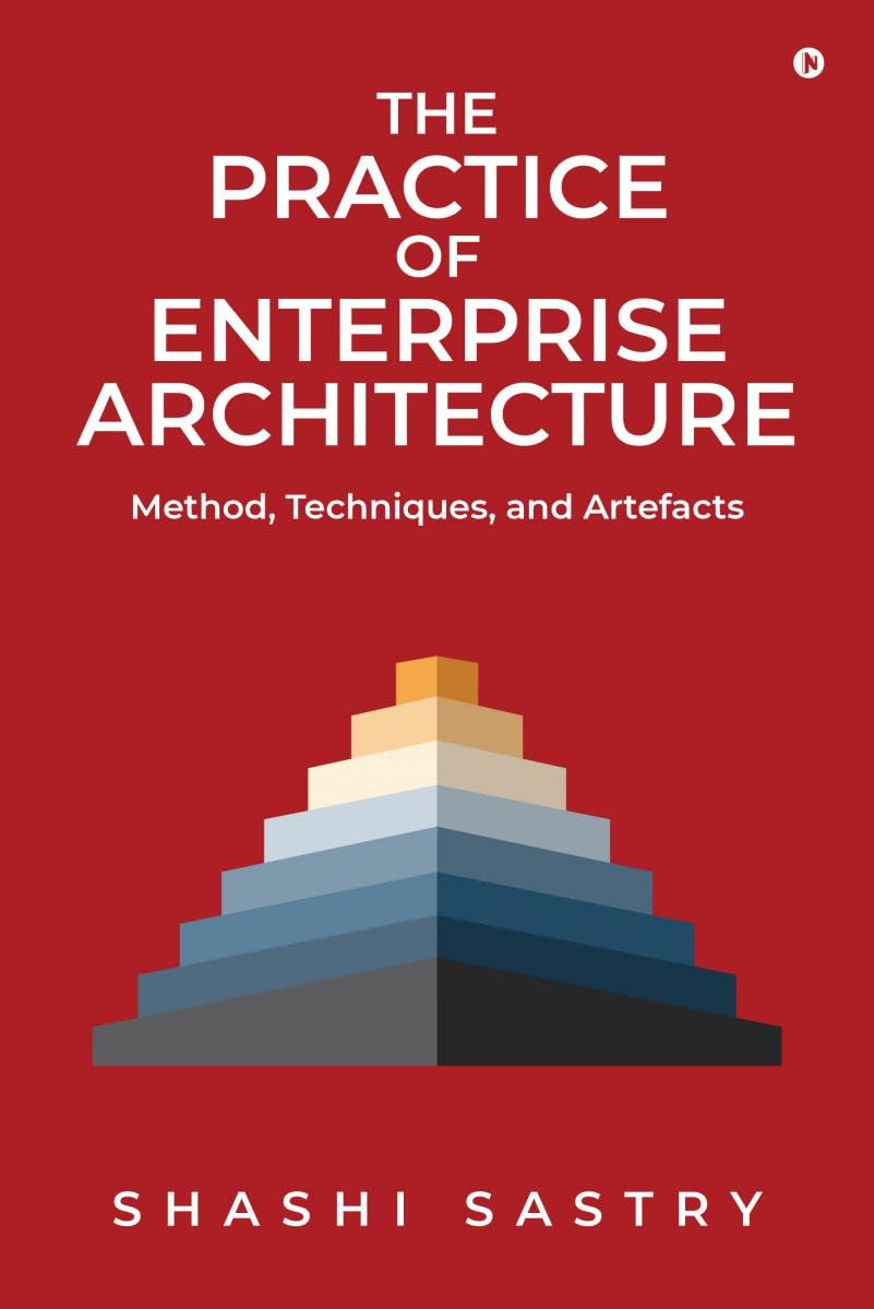 The Practice Of Enterprise Architecture