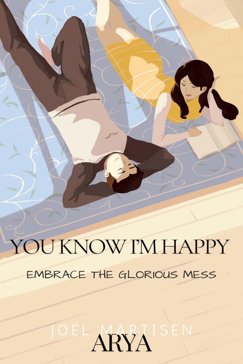 You know I'm happy: embrace the glorious mess