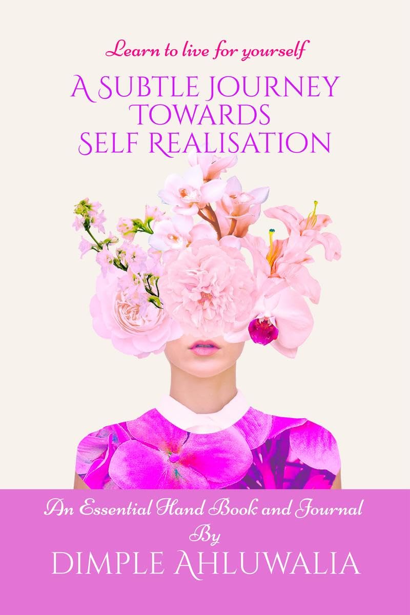 A Subtle Journey Towards Self Realisation: Learn to live for Yourself