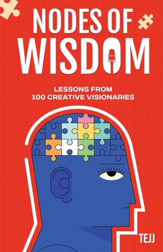 Nodes of Wisdom: Lessons from 100 Creative Visionaries