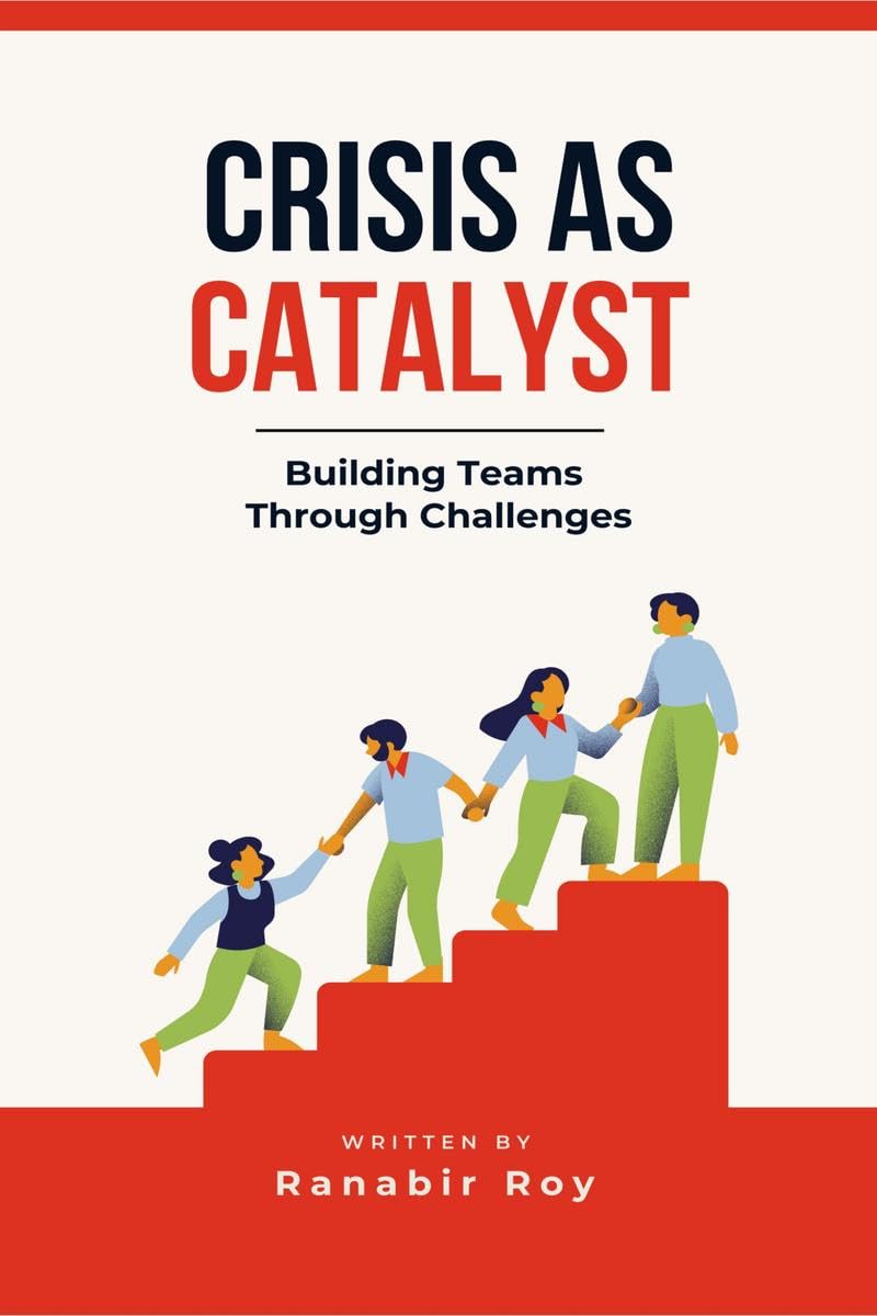 Crisis as Catalyst - Building Teams Through Challenges