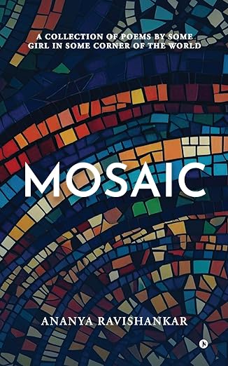 Mosaic: A collection of poems by some girl in some corner of the world