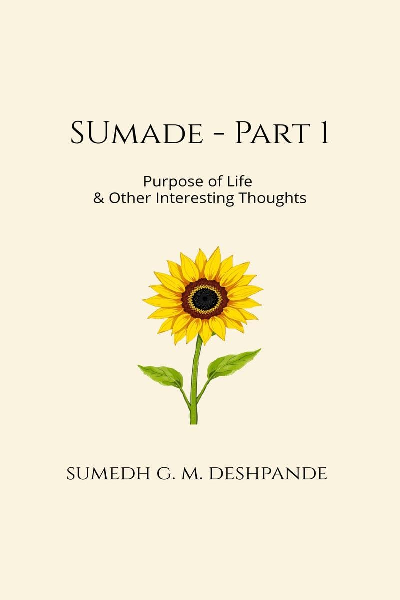 Sumade - Part 1: Purpose of Life & Other Interesting Thoughts