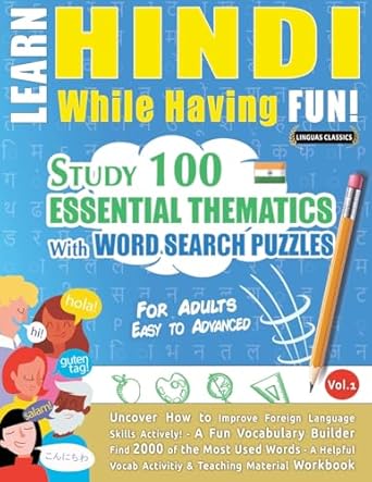 Learn Hindi While Having Fun! - For Adults: Easy to Advanced - Study 100 Essential Thematics with Word Search Puzzles - Vol.1